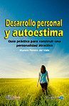 DESARROLLO PERSONAL Y AUTOESTIMA. GU�A PR�CTICA PARA OBTENER UNA PERSONALIDAD AT