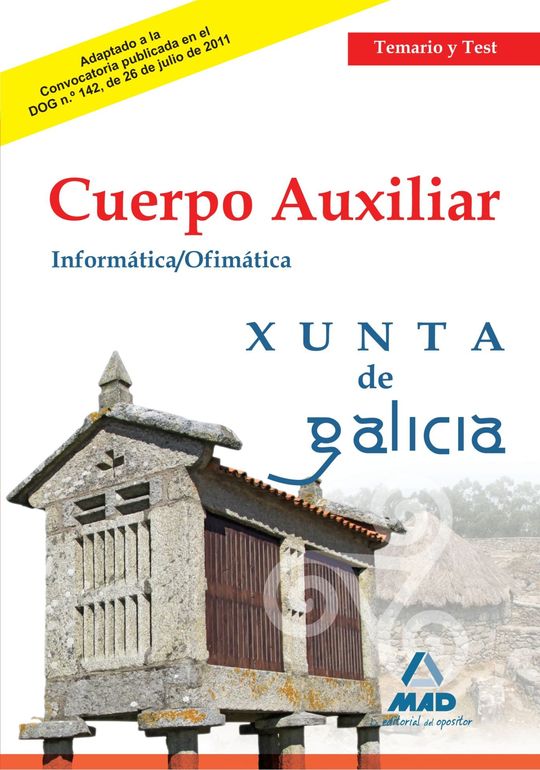 CUERPO AUXILIAR DE LA XUNTA DE GALICIA. TEMARIO Y TEST DE LA PARTE INFORMTICA-O