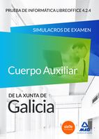 CUERPO AUXILIAR DE LA XUNTA DE GALICIA. PRUEBA DE INFORMTICA LIBRE OFFICE 4.2.4