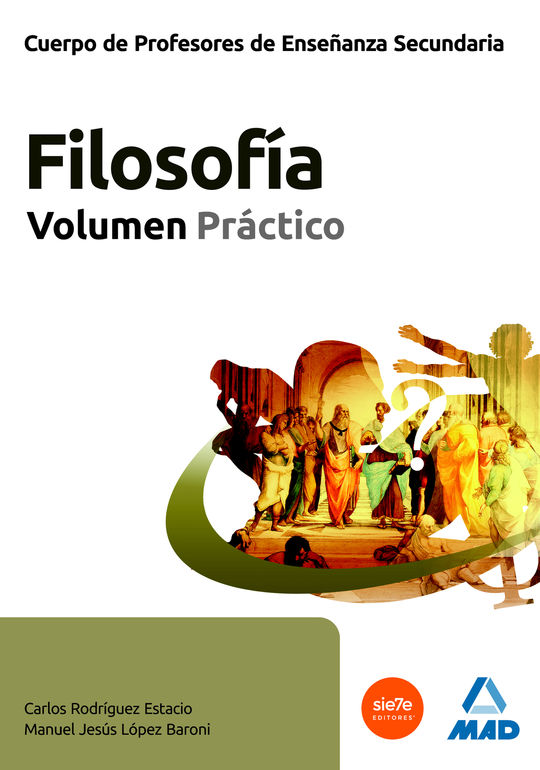 CUERPO DE PROFESORES DE ENSE�ANZA SECUNDARIA, FILOSOF�A. VOLUMEN PR�CTICO