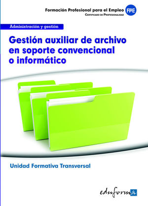 UF0513 (TRANSVERSAL) GESTIN AUXILIAR DE ARCHIVO EN SOPORTE CONVENCIONAL O INFOR