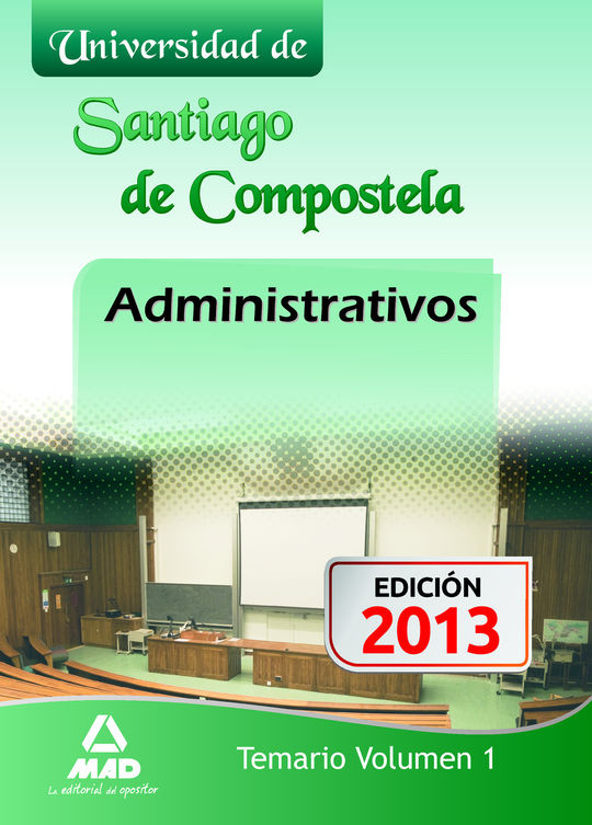 ADMINISTRATIVOS DE LA UNIVERSIDAD DE SANTIAGO DE COMPOSTELA. TEMARIO. VOLUMEN I