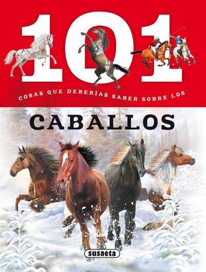 101 COSAS QUE DEBERAS SABER SOBRE LOS CABALLOS