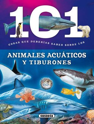 101 COSAS QUE DEBERAS SABER SOBRE LOS ANIMALES ACUTICOS Y TIBURONES
