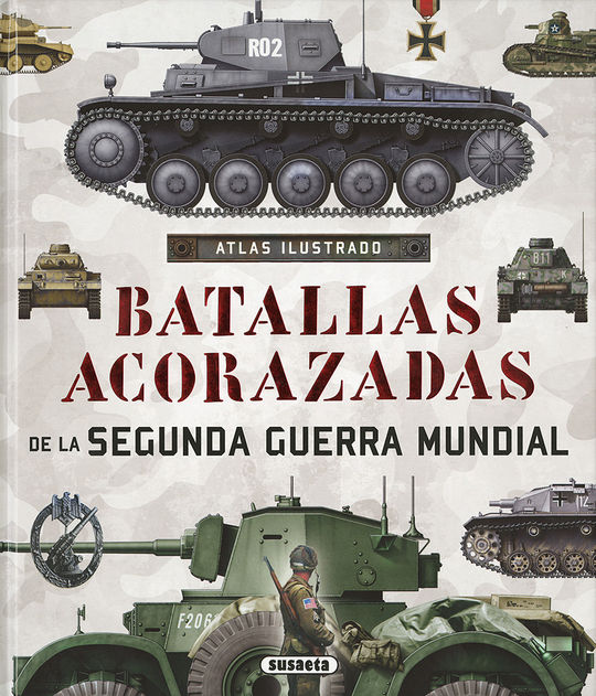 ATLAS ILUSTRADO DE BATALLAS ACORAZADAS DE LA SEGUNDA GUERRA MUNDIAL