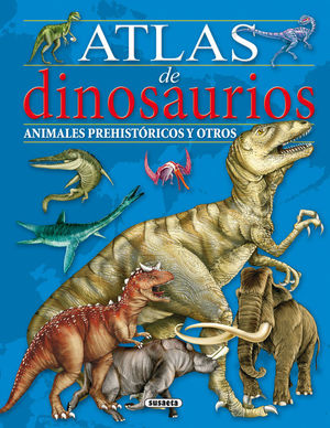 ATLAS DE DINOSAURIOS, ANIMALES PREHIST�RICOS Y OTROS