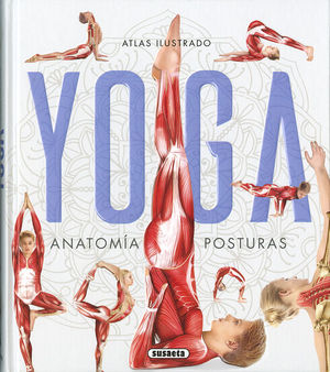 ATLAS ILUSTRADO DEL YOGA. ANATOMIA Y POSTURAS