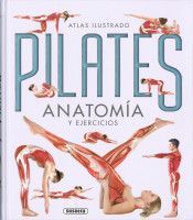 ATLAS ILUSTRADO PILATES. ANATOMIA Y EJERCICIOS