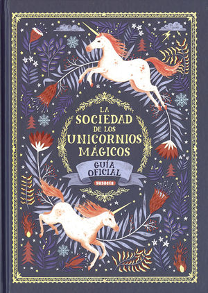 LA SOCIEDAD DE LOS UNICORNIOS MAGICOS. GUIA OFICIAL