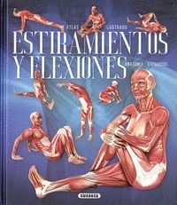 ATLAS ILUSTRADO DE ESTIRAMIENTOS Y FLEXIONES. ANATOMIA Y EJERCICIOS