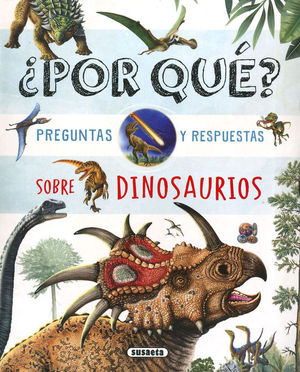 POR QU? PREGUNTAS Y RESPUESTAS SOBRE DINOSAURIOS