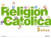 RELIGI�N CAT�LICA 5 A�OS.