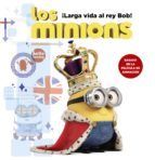 LOS MINIONS. �LARGA VIDA AL REY BOB!