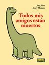 TODOS MIS AMIGOS EST�N MUERTOS