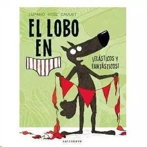 EL LOBO EN CALZONCILLOS 3. ELASTICOS Y FANTASTICOS