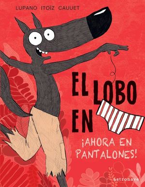 EL LOBO EN CALZONCILLOS 5. AHORA EN PANTALONES!