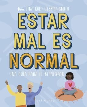ESTAR MAL ES NORMAL. UNA GU�A PARA EL BIENESTAR