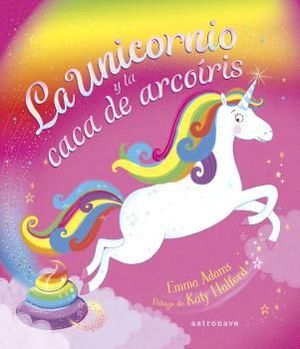 UNICORNIO Y LA CACA DE ARCOIRIS