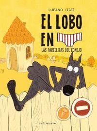 EL LOBO EN CALZONCILLOS. LAS PARCELITAS DEL CONEJO