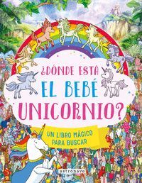 �DONDE ESTA EL BEBE UNICORNIO? UN LIBRO MAGICO PARA BUSCAR