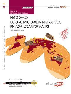 MANUAL PROCESOS ECONMICO-ADMINISTRATIVOS EN AGENCIAS DE VIAJES (MF0267_3). CERT