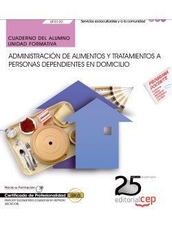 CUADERNO DEL ALUMNO. ADMINISTRACI�N DE ALIMENTOS Y TRATAMIENTOS A PERSONAS DEPEN