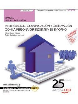 MANUAL. INTERRELACIN, COMUNICACIN Y OBSERVACIN CON LA PERSONA DEPENDIENTE Y S