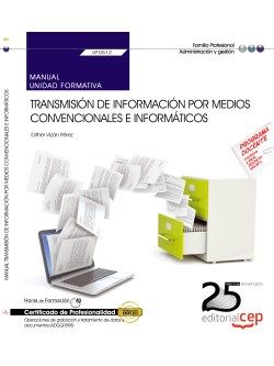 MANUAL. TRANSMISIN DE INFORMACIN POR MEDIOS CONVENCIONALES E INFORMTICOS (UF0