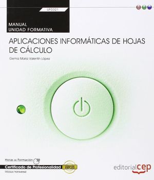 MANUAL APLICACIONES INFORMTICAS DE HOJAS DE CLCULO UF0321. CERTIFICADOS DE PRO