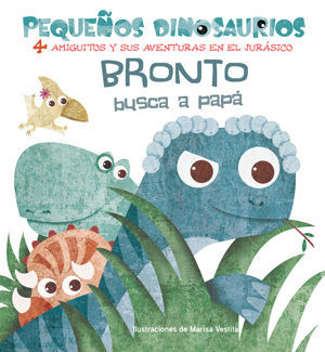 BRONTO BUSCA A PAPA PEQUEOS DINOSAURIOS + 2 AOS