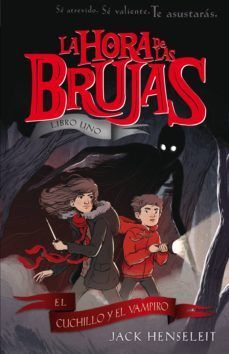 LA HORA DE LAS BRUJAS 1: EL CUCHILLO Y EL VAMPIRO