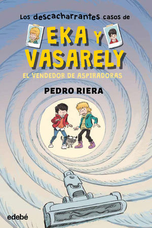 LOS DESCACHARRANTES CASOS DE EKA Y VASARELY 3. EL VENDEDOR DE ASPIRADORAS