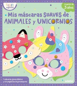 MIS M�SCARAS SUAVES DE ANIMALES Y UNICORNIOS (+3 A�OS)