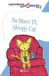 NO MORE TV, SLEEPY CAT. LECTURAS GRADUADAS EN INGL�S, NIVEL 1