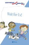 WAIT FOR US! LECTURAS GRADUADAS EN INGL�S, NIVEL 1