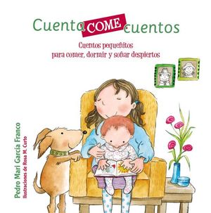 CUENTACOMECUENTOS. CUENTOS PEQUE�ITOS PARA COMER, DORMIR Y SO�AR DESPIERTOS