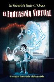 EL FANTASMA VIRTUAL. UN MONSTRUO DUERME EN LOS TELEFONOS MOVILES