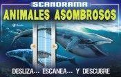 ESCANORAMA: ANIMALES ASOMBROSOS