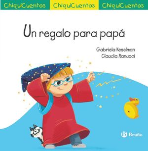 UN REGALO PARA PAPA (CHIQUICUENTOS 72)