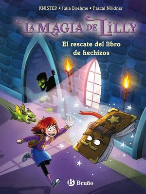 LAS MGICAS AVENTURAS DE LILLY 1. EL RESCATE DEL LIBRO DE HECHIZOS