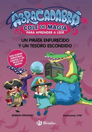 ABRACADABRA, COLE DE MAGIA PARA APRENDER A LEER 10. UN PIRATA ENFURECIDO Y UN TESORO ESCONDIDO