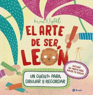 EL ARTE DE SER LE�N. UN CUENTO PARA DIBUJAR Y RECORDAR