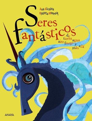 SERES FANTSTICOS DE TIERRA, AGUA, AIRE, FUEGO Y MAS ALLA