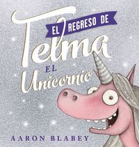 EL REGRESO DE TELMA, EL UNICORNIO