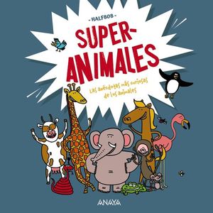SUPERANIMALES. LAS ANECDOTAS MAS CURIOSAS DE LOS ANIMALES