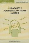 CIUDADANOS Y ADMINISTRACI�N FRENTE AL RUIDO