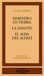 MARINERO EN TIERRA. LA AMANTE. EL ALBA DE ALHEL�