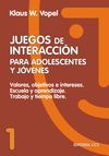 JUEGOS DE INTERACCION PARA ADOLESCENTES Y JOVENES.TOMO 1.