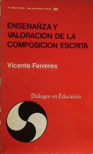 ENSE�ANZA Y VALORACI�N DE LA COMPOSICI�N ESCRITA