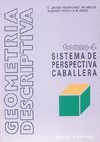 GEOMETR�A DESCRIPTIVA.TOMO IV. SISTEMA DE PERSPECTIVA CABALLERA.